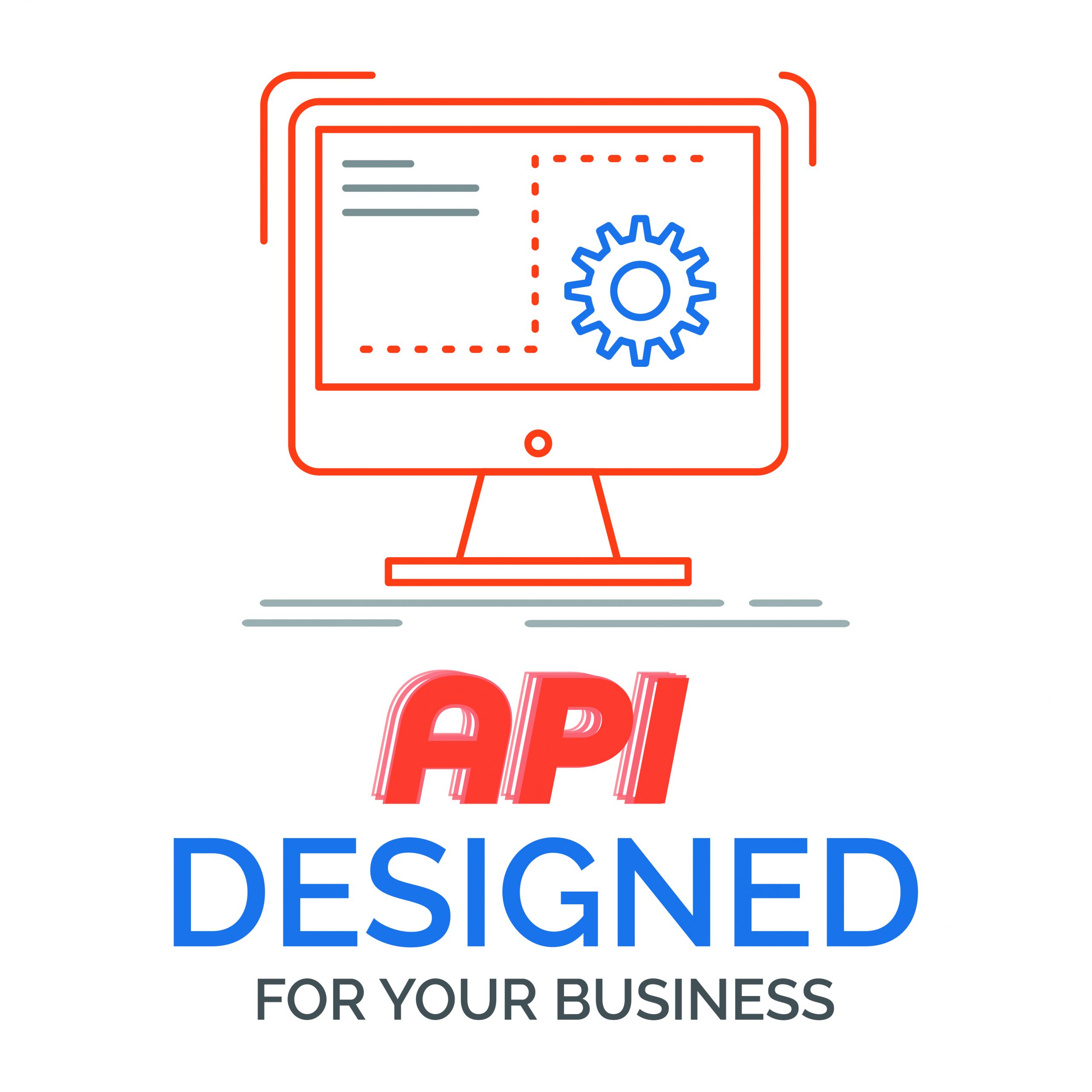 API DESIGNED FOR YOUR BUSINESS